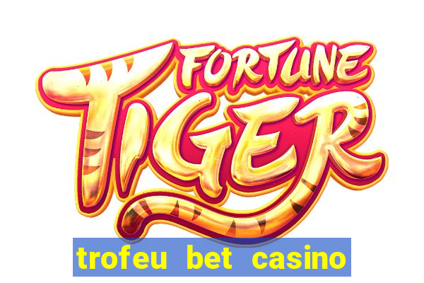 trofeu bet casino category all